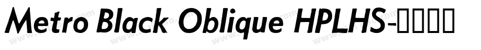 Metro Black Oblique HPLHS字体转换